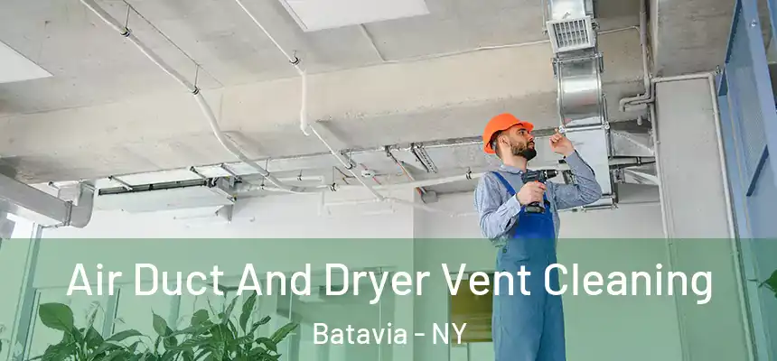  Air Duct And Dryer Vent Cleaning Batavia - NY