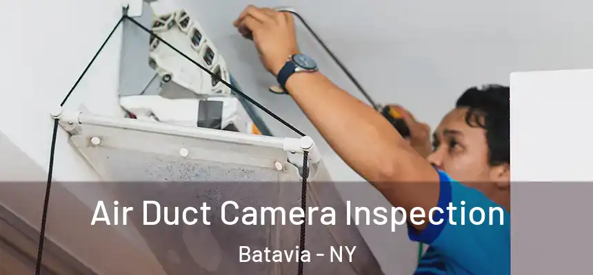 Air Duct Camera Inspection Batavia - NY