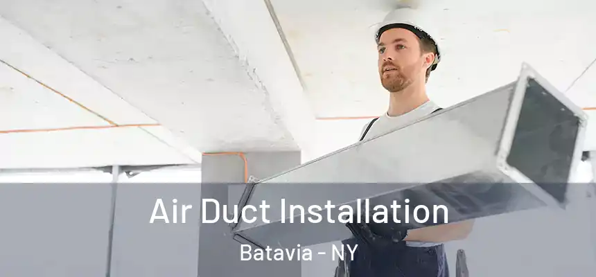  Air Duct Installation Batavia - NY
