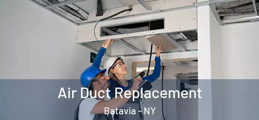 Air Duct Replacement Batavia - NY
