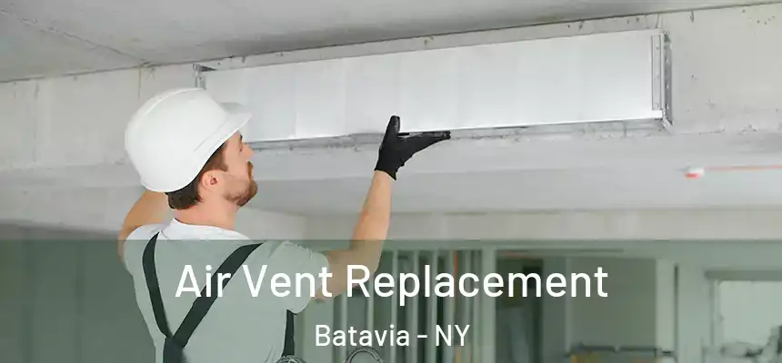  Air Vent Replacement Batavia - NY