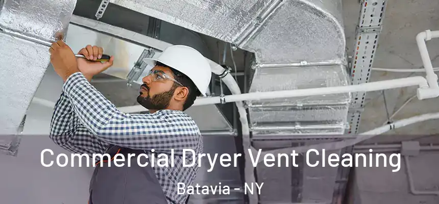  Commercial Dryer Vent Cleaning Batavia - NY