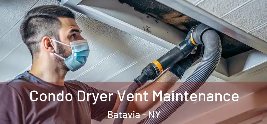  Condo Dryer Vent Maintenance Batavia - NY