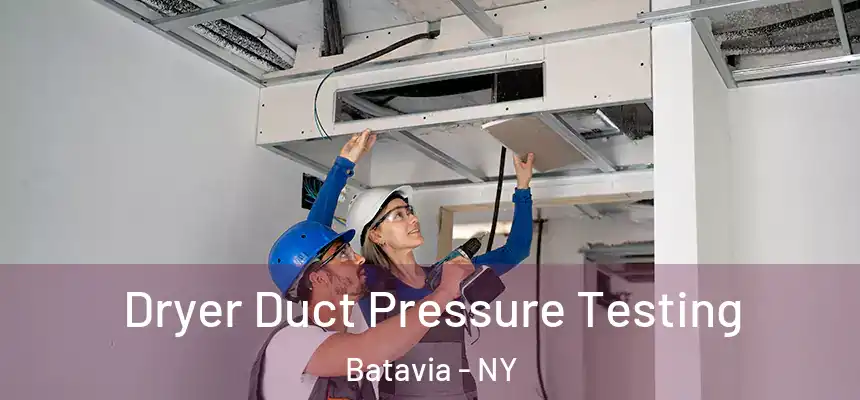 Dryer Duct Pressure Testing Batavia - NY