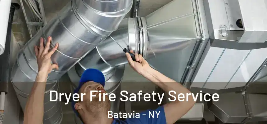  Dryer Fire Safety Service Batavia - NY