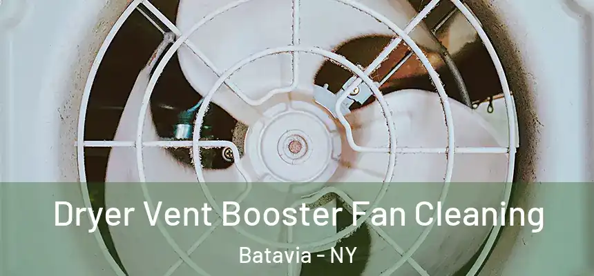 Dryer Vent Booster Fan Cleaning Batavia - NY