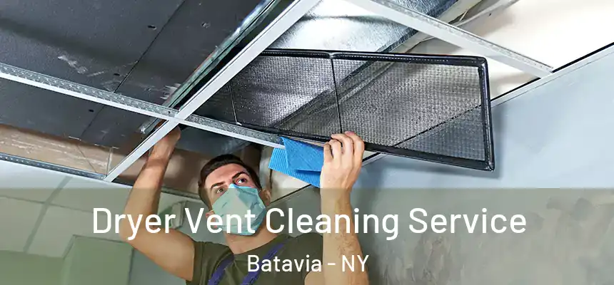  Dryer Vent Cleaning Service Batavia - NY