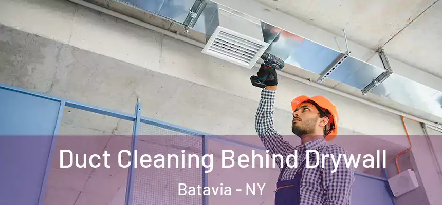  Duct Cleaning Behind Drywall Batavia - NY