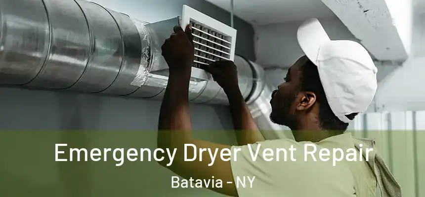 Emergency Dryer Vent Repair Batavia - NY
