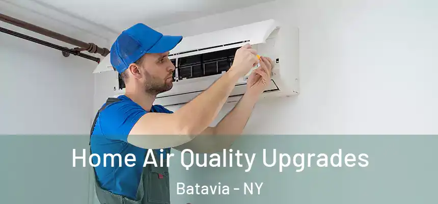  Home Air Quality Upgrades Batavia - NY