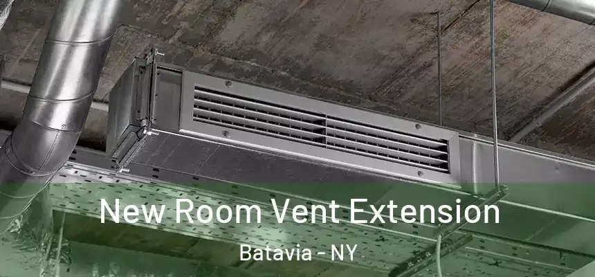 New Room Vent Extension Batavia - NY
