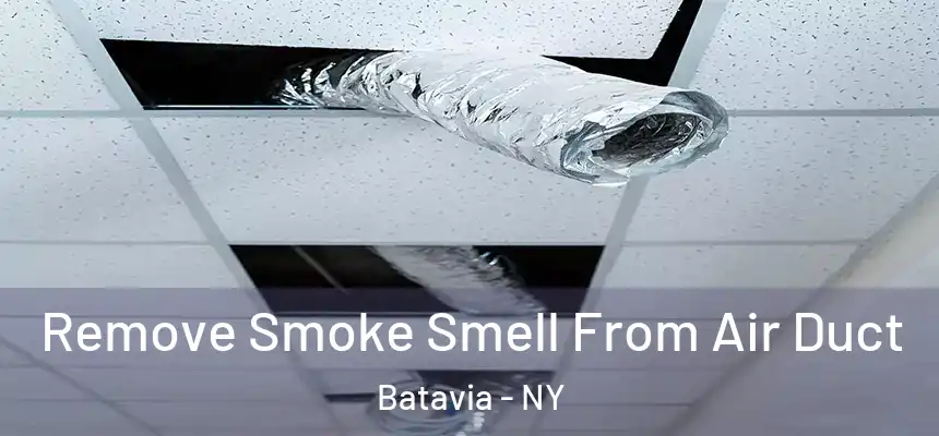 Remove Smoke Smell From Air Duct Batavia - NY