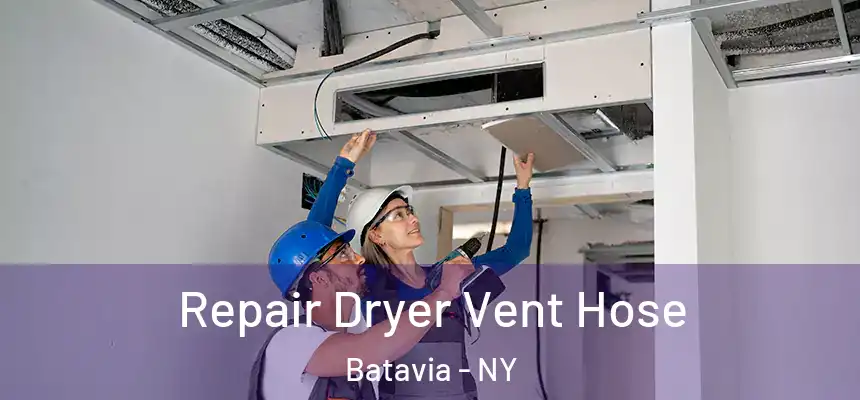 Repair Dryer Vent Hose Batavia - NY