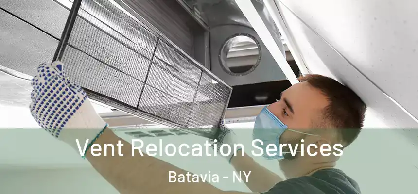  Vent Relocation Services Batavia - NY