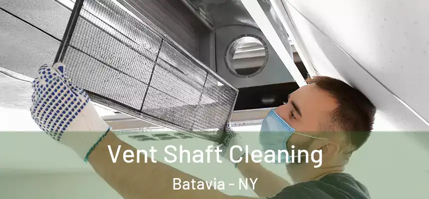  Vent Shaft Cleaning Batavia - NY