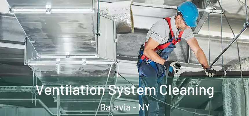  Ventilation System Cleaning Batavia - NY