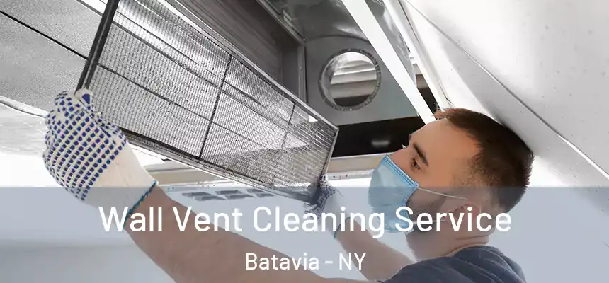  Wall Vent Cleaning Service Batavia - NY